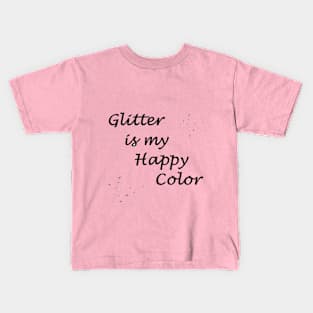 Glitter is my Happy Color Kids T-Shirt